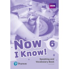 NOW I KNOW! 6 - SPEAKING AND VOCABULARY BOOK