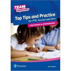 TEAM TOGETHER ALL LEVELS TOP TIPS AND PRACTICE FOR PTE YOUNG LEARNERS FIRSTWORDS AND SPRINGBOARD