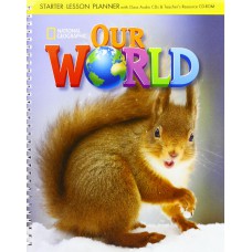 OUR WORLD BRITISH STARTER - LESSON PLANNER WITH AUDIO CD AND