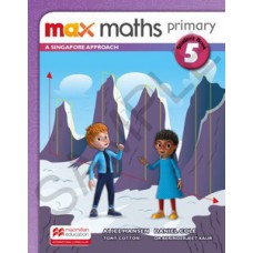 MAX MATHS PRIMARY 5: A SINGAPORE APPROACH - STUDENT BOOK