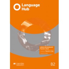 LANGUAGE HUB - B2: TEACHER''''S BOOK - UPPER INTERMEDIATE