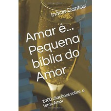 Amar é - Pequena bíblia do amor