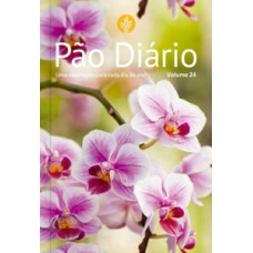 PÃO DIÁRIO VOL.24 - CAPA FLORES: UMA MEDITAÇÃO PARA CADA DIA DO ANO