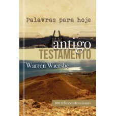 PALAVRAS PARA HOJE: ANTIGO TESTAMENTO - 100 REFLEXÕES DEVOCIONAIS