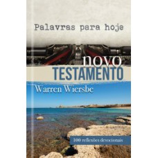 PALAVRAS PARA HOJE: NOVO TESTAMENTO - 100 REFLEXÕES DEVOCIONAIS