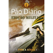 PÃO DIÁRIO: EDIÇÃO MILITAR - FORÇA AÉREA