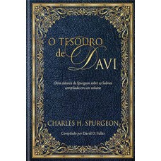 O TESOURO DE DAVI: OBRA CLÁSSICA DE SPURGEON SOBRE OS SALMOS COMPILADA EM UM VOLUME