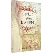 CARTAS PARA KAREN: CONSELHOS DE UM PAI SOBRE COMO MANTER O AMOR NO CASAMENTO