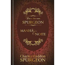 DIA A DIA COM SPURGEON: MANHÃ E NOITE