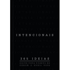 INTENCIONAIS: 365 IDEIAS PARA VIRAR O MUNDO DE CABEÇA PARA BAIXO