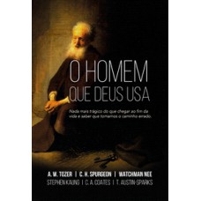 O HOMEM QUE DEUS USA: NADA MAIS TRÁGICO DO QUE CHEGAR AO FIM DA VIDA E SABER QUE TOMAMOS O CAMINHO ERRADO