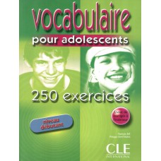 Vocabulaire pour adolescents - 250 exercices - Niveau debutant (livre + Corrigés)