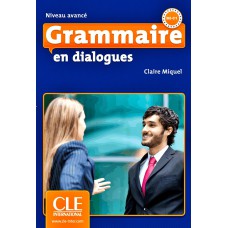 GRAMMAIRE EN DIALOGUES - NIVEAU AVANCE