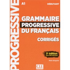 GRAMMAIRE PROGRESSIVE DU FRANÇAIS DÉBUTANT - CORRIGÉS-3 ED