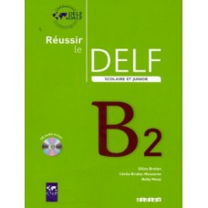 Reussir le delf scolaire et junior b2 - livre + cd audio - ed. 2009