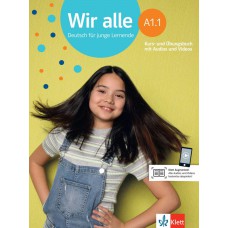 WIR ALLE - A1.1 - DEUTSCH FUR JUNGE LERNENDE - KURSBUCH - UND ÜBUNGSBUCH  -MIT AUDIOS UND VIDEOS