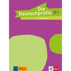 DIE DEUTSCHPROFIS B1 - LEHRERHANDBUCH