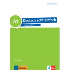 DEUTSCH ECHT EINFACH! A1-LEHRERHANDBUCH