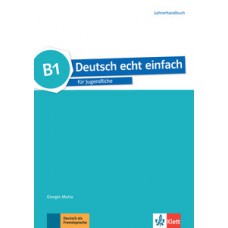 DEUTSCH ECHT EINFACH B1 - LEHRERHANDBUCH