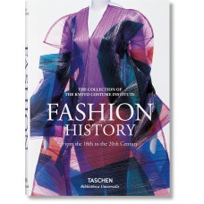 Fashion: A History from the 18th to the 20th Century: The Collection of the Kyoto Costume Institute