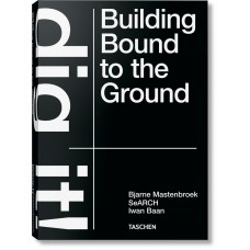 Bjarne Mastenbroek - Dig it! building bound to the ground