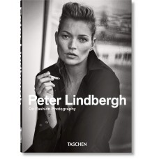 Peter Lindbergh: On Fashion Photography