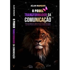 O PODER TRANSFORMADOR DA COMUNICAÇÃO