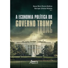 A ECONOMIA POLÍTICA DO GOVERNO TRUMP