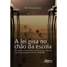 A LEI PISA NO CHÃO DA ESCOLA: UM ESTUDO DE CASO SOBRE AS PRÁTICAS PEDAGÓGICAS A PARTIR DA PERSPECTIVA DA LEI 10.639/2003