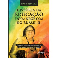 HISTÓRIA DA EDUCAÇÃO DO(A) NEGRO(A) NO BRASIL II: PEDAGOGIA MULTIRRACIAL, O PENSAMENTO DE MARIA JOSÉ LOPES DA SILVA (RJ)