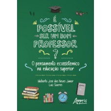 É POSSÍVEL SER UM BOM PROFESSOR?: O PENSAMENTO ECOSSISTÊMICO NA EDUCAÇÃO SUPERIOR