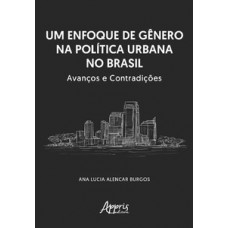 UM ENFOQUE DE GÊNERO NA POLÍTICA URBANA NO BRASIL: AVANÇOS E CONTRADIÇÕES