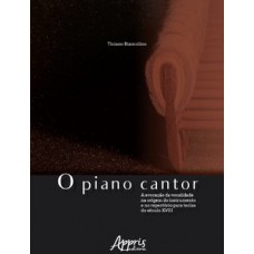 O PIANO CANTOR: A EVOCAÇÃO DA VOCALIDADE NA ORIGEM DO INSTRUMENTO E NO REPERTÓRIO PARA TECLAS DO SÉCULO XVIII