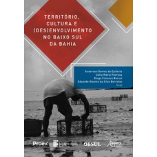 TERRITÓRIO, CULTURA E (DES)ENVOLVIMENTO NO BAIXO SUL DA BAHIA