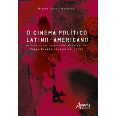 O CINEMA POLÍTICO LATINO-AMERICANO: MILITÂNCIA EM OPERACIÓN MASACRE, DE JORGE CEDRÓN (ARGENTINA, 1972)