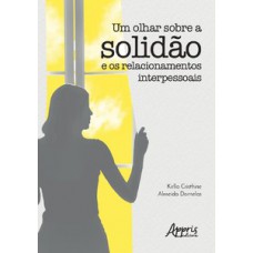 UM OLHAR SOBRE A SOLIDÃO E OS RELACIONAMENTOS INTERPESSOAIS