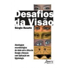 DESAFIOS DA VISÃO: INVESTIGAÇÃO DOS MODELOS COGNITIVOS: ABORDAGEM NEUROBIOLÓGICA DA VISÃO SOB A ÓTICA DO DESIGN E EMOÇÃO COM APLICAÇÃO EM EGIPTOLOGIA