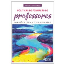 POLÍTICAS DE FORMAÇÃO DE PROFESSORES: QUESTÕES LEGAIS E CURRICULARES