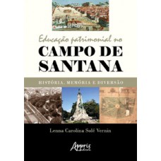 EDUCAÇÃO PATRIMONIAL NO CAMPO DE SANTANA: HISTÓRIA, MEMÓRIA E DIVERSÃO