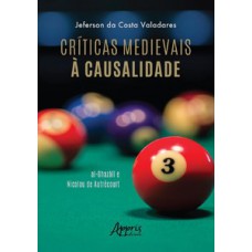 CRÍTICAS MEDIEVAIS À CAUSALIDADE: AL-GHAZALI E NICOLAU DE AUTRÉCOURT