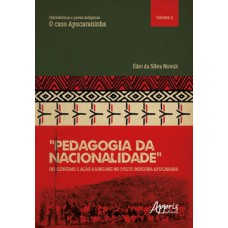 “PEDAGOGIA DA NACIONALIDADE”: INDIGENISMO E AÇÃO KAINGANG NO POSTO INDÍGENA APUCARANA: HIDRELÉTRICAS E POVOS INDÍGENAS: O CASO APUCARANINHA