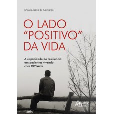 O LADO “POSITIVO” DA VIDA: A CAPACIDADE DE RESILIÊNCIA EM PACIENTES VIVENDO COM HIV/AIDS