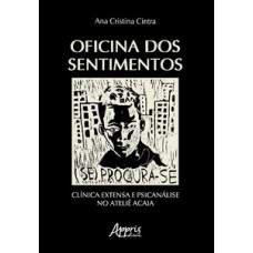 OFICINA DOS SENTIMENTOS: CLÍNICA EXTENSA E PSICANÁLISE NO ATELIÊ ACAIA