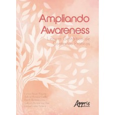 AMPLIANDO AWARENESS: LEITURA GESTÁLTICA DE CONTEXTOS PRÁTICOS