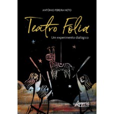 TEATRO FOLIA: UM EXPERIMENTO DIALÓGICO