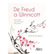 DE FREUD A WINNICOTT: MAIS ALÉM DA ECONOMIA DO PRAZER