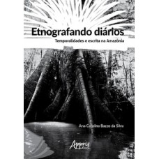 ETNOGRAFANDO DIÁRIOS: TEMPORALIDADES E ESCRITA NA AMAZÔNIA