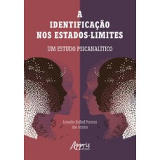 A IDENTIFICAÇÃO NOS ESTADOS-LIMITES: UM ESTUDO PSICANALÍTICO