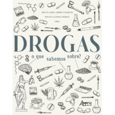 DROGAS: O QUE SABEMOS SOBRE?