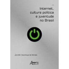 INTERNET, CULTURA POLÍTICA E JUVENTUDE NO BRASIL